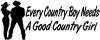 Every Country Boy Needs A Country Girl Country car-window-decals-stickers