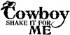 Cowboy Shake It For Me Country Car Truck Window Wall Laptop Decal Sticker