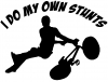 I Do My Own Stunts BMX Bike Tailwhip Moto Sports Car or Truck Window Decal