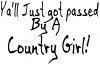 Yall Got Passed By A Country Girl Girlie Car or Truck Window Decal