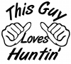 This Guy Loves Hunting Hunting And Fishing Car Truck Window Wall Laptop Decal Sticker