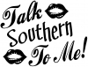 Talk Southern To Me Country Car Truck Window Wall Laptop Decal Sticker