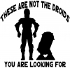 Star Wars These Are Not The Droids C3PO R2 D2 Sci Fi Car Truck Window Wall Laptop Decal Sticker