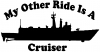 My Other Ride Is A Cruiser Military Car or Truck Window Decal