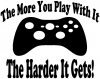 The More You Play With It XBox Video Games Funny Car or Truck Window Decal