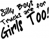 Silly Boys Truck Are For Girls Too Off Road Car Truck Window Wall Laptop Decal Sticker