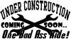 Under Construction Coming Soon Bad Ass Ride Moto Sports Car or Truck Window Decal