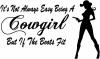 Its Not Easy Being A Cowgirl But If The Boots Fit Country Car or Truck Window Decal