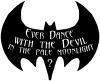 Ever Danced With The Devil Batman Sci Fi Car or Truck Window Decal