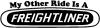 My Other Ride is A Freightliner Moto Sports Car or Truck Window Decal