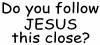 Do You Follow Jesus This Close