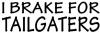 I Brake For Tailgaters Funny Road Rage  Funny Car or Truck Window Decal