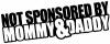 Not Sponsored By Mommy and Daddy Moto Sports Car Truck Window Wall Laptop Decal Sticker