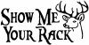 Show Me Your Rack Funny Deer Hunting Hunting And Fishing Car Truck Window Wall Laptop Decal Sticker