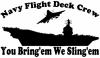 Aircraft Carrier Navy Flight Deck Crew You Bring Them We Sling Them Military car-window-decals-stickers