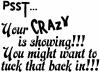 Your Crazy is Showing Funny Car or Truck Window Decal