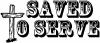 Saved To Serve With Wooden Cross Christian Car Truck Window Wall Laptop Decal Sticker