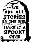 We are all Stories Make it a Spooky One