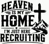 Heaven Is My Home I'm Here Recruiting Car or Truck Vinyl Window Decal Sticker Christian Car or Truck Window Decal