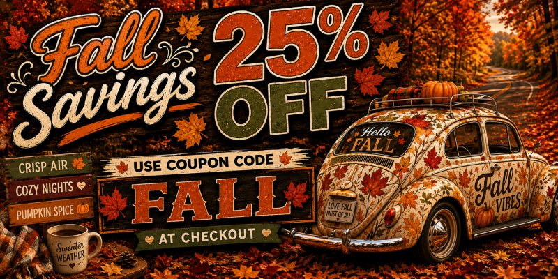 Get <span style="font-size:24px;"><b>25% OFF</b></span> your order. Use coupon code <span style="font-size:24px;"><b>FALL</b></span> at checkout.